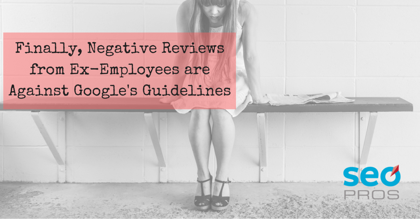 Negative Reviews from Ex-Employees are Against Google's Guidelines